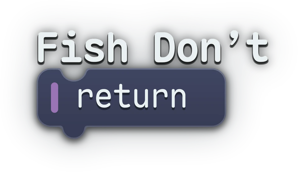 Fish Don't Return